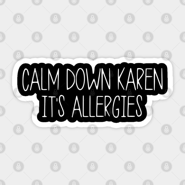 Calm Down Karen Its Allergies Sticker by  Funny .designs123